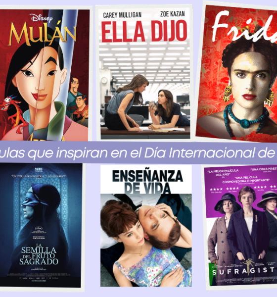 Top 10 de Películas que inspiran en el Día Internacional de la Mujer.